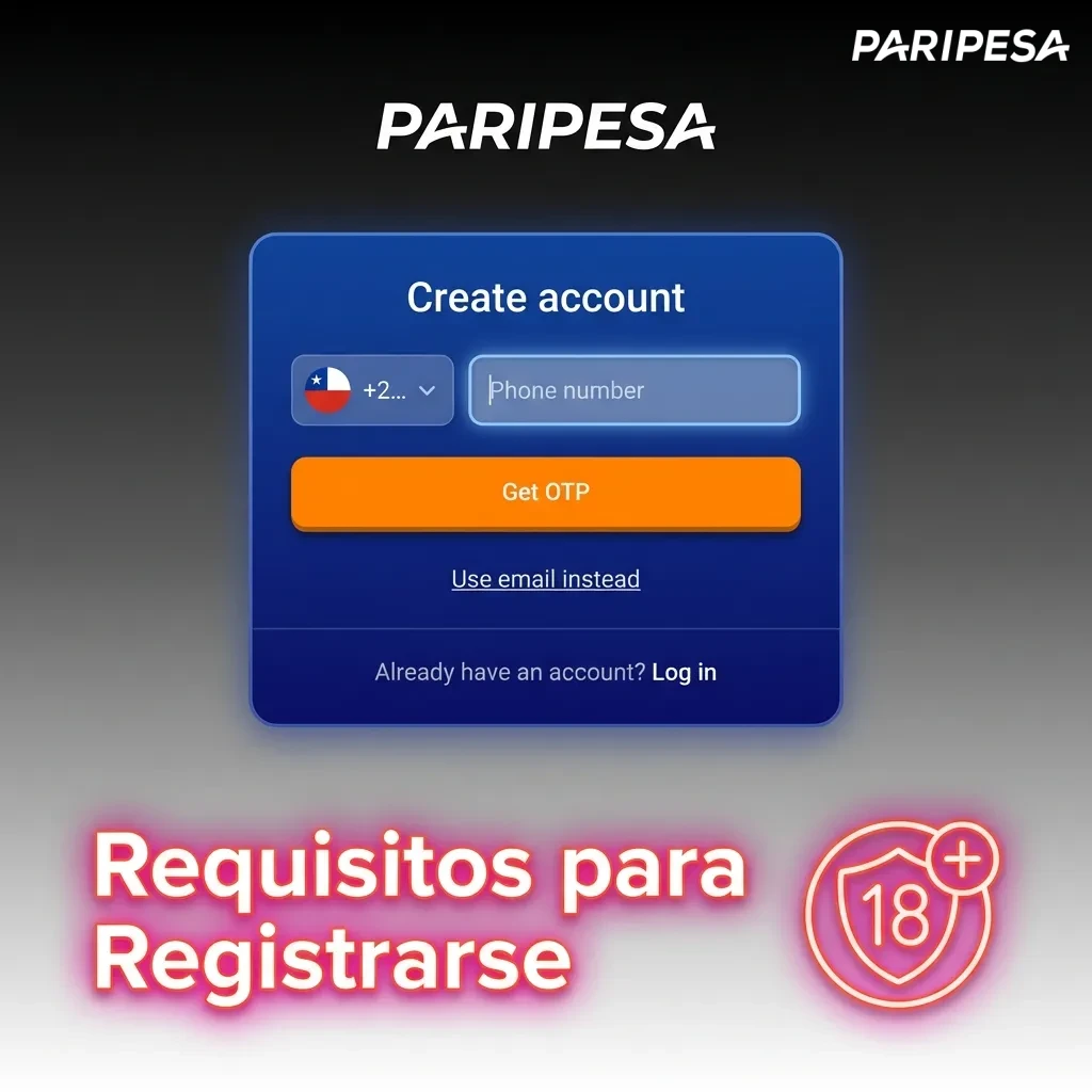 Registration requirements for Paripesa: must be 18+, provide valid ID, one account per person, reside in Chile legally