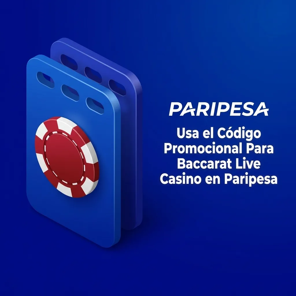 Código promocional BACCARATVIP para Baccarat en vivo en Paripesa con bono de 120% y 30 giros gratis para jugadores chilenos